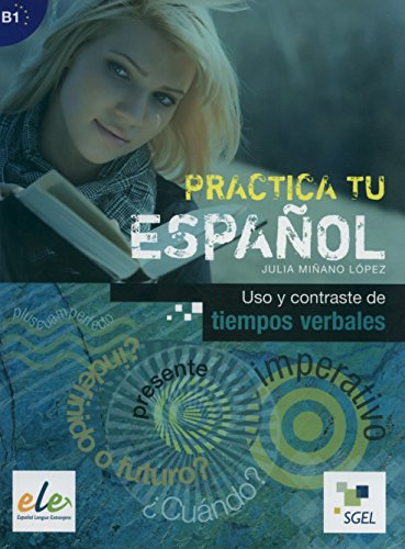 Uso y contraste de tiempos verbales: Practica tu español